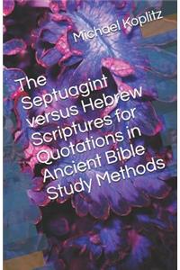 Septuagint verses Hebrew Scriptures for Quotations in Ancient Bible Study Methods