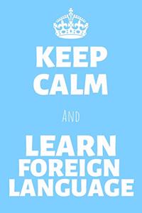 Keep Calm And Learn Foreign Language