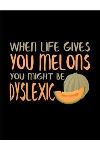 When Life Gives You Melons You Might Be Dyslexic