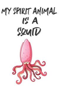 My Spirit Animal Is A Squid