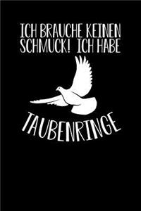 Ich brauche keinen Schmuck! Ich habe Taubenringe