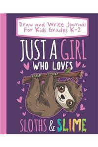 Draw And Write Journal For Kids Grades K-2 Just A Girl Who Loves Sloths And Slime