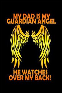 My Dad is my Guardian Angel, He Watches over my Back!