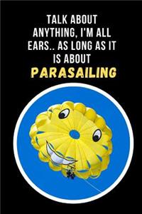 Talk About Any Thing, I'm All Ears, As Long As It Is About Parasailing