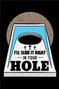 I'll Slide It Right In Your Hole