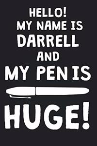 Hello! My Name Is DARRELL And My Pen Is Huge!
