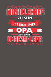 Musiklehrer Zu Sein Ist Eine Ehre - Opa Zu Sein Ist Unbezahlbar
