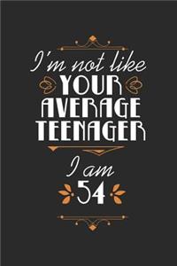 I'm Not Like Your Average Teenager, I Am 54