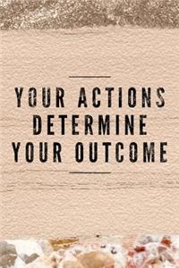 Your Action Determine Your Outcome