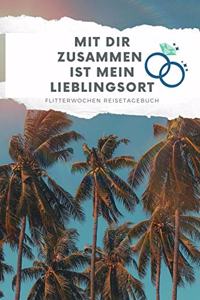 Mit Dir Zusammen Ist Mein Lieblingsort Flitterwochen Reisetagebuch: A5 Notizbuch kariert für wunderschöne Erinnerungen an die Flitterwochen! - Hochzeitsgeschenk - Reisetagbuch - Flitterwochentagebuch - Hochzeitsreise