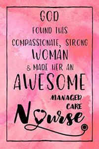 God Found this Strong Woman & Made Her an Awesome Managed Care Nurse