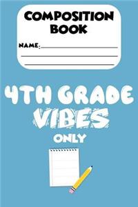 Composition Book 4th Grade Vibes Only