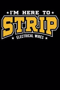 I'm Here To Strip Electrical Wires