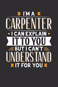 I'm A Carpenter I can explain it to you but I can't understand it for you