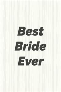 Best. Bride. Ever.: Small Bride Journal for Wedding Planner Notebook, Notes, Thoughts, Ideas, Reminders, Lists to do, Planning, Funny Bride-to-Be or Engagement Gift