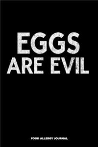 Eggs Are Evil Food Allergy Journal