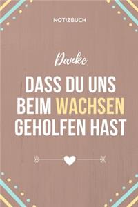 Danke Dass Du Uns Beim Wachsen Geholfen Hast Notizbuch