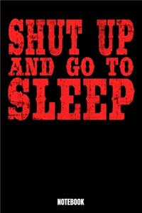 Shut Up And Go To Sleep Notebook