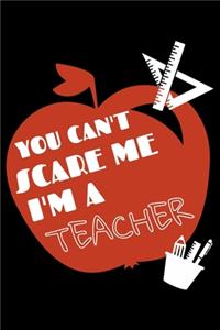 You can't scare me I'm a Teacher