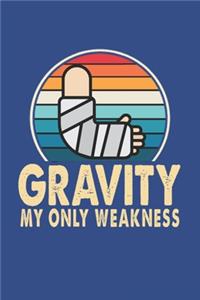 Gravity My Only Weakness