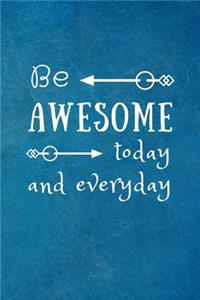 Be Awesome Today and Everyday