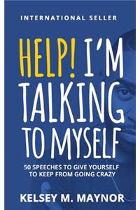 Help I'm Talking to Myself