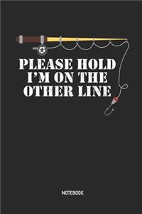 Please Hold I'm on the Other Line Notebook