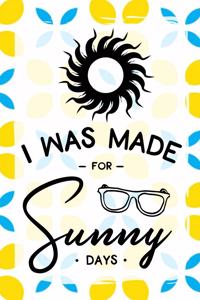 I Was Made for Sunny Days