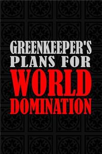 Greenkeeper's Plans For World Domination