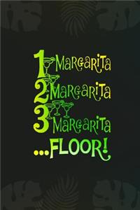 1 Margarita, 2 Margarita, 3 Margarita ....Floor