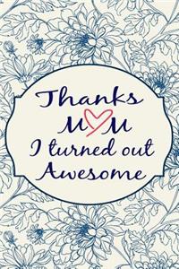Thanks Mum I Turned Out Awesome Dot Grid Journal Notebook