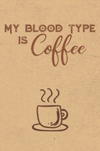 My Blood Type Is Coffee