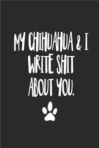 My Chihuahua and I Write Shit About You