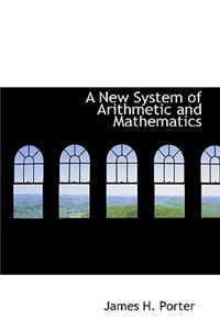 New System of Arithmetic and Mathematics