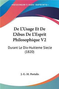 De L'Usage Et De L'Abus De L'Esprit Philosophique V2: Durant Le Dix-Huitieme Siecle (1820)