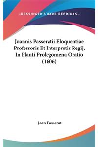 Joannis Passeratii Eloquentiae Professoris Et Interpretis Regij, in Plauti Prolegomena Oratio (1606)