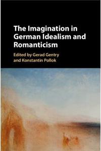 The Imagination in German Idealism and Romanticism