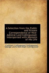 A Selection from the Public and Private Correspondence of Vice-Admiral Lord Collingwood