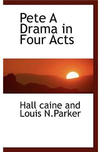 Pete a Drama in Four Acts