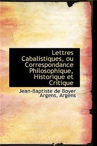 Lettres Cabalistiques, Ou Correspondance Philosophique, Historique Et Critique