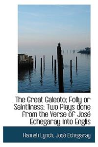 The Great Galeoto; Folly or Saintliness; Two Plays Done from the Verse of Jos Echegaray Into Englis
