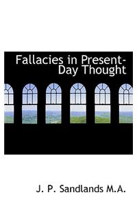 Fallacies in Present-Day Thought