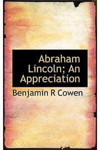 Abraham Lincoln; An Appreciation
