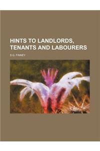 Hints to Landlords, Tenants and Labourers