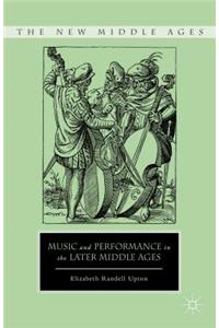 Music and Performance in the Later Middle Ages
