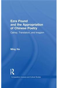 Ezra Pound and the Appropriation of Chinese Poetry