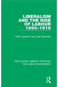 Liberalism and the Rise of Labour 1890-1918