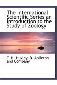 The International Scientific Series an Introduction to the Study of Zoology