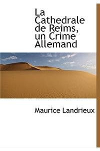 La Cathedrale de Reims, Un Crime Allemand