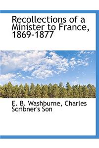Recollections of a Minister to France, 1869-1877